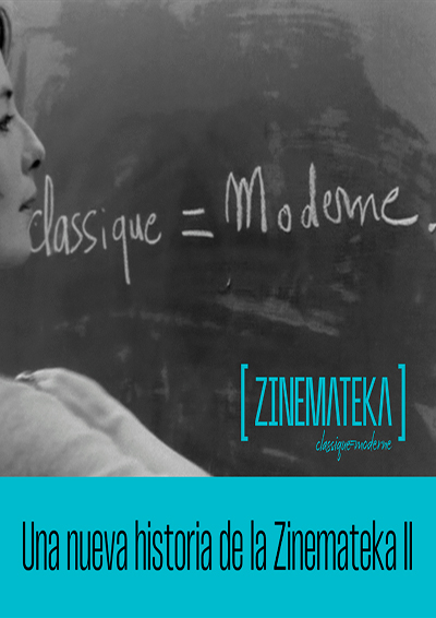 ZINEMATEKA. CLASSIQUE = MODERNE: UNA NUEVA HISTORIA DE LA ZINEMATEKA II